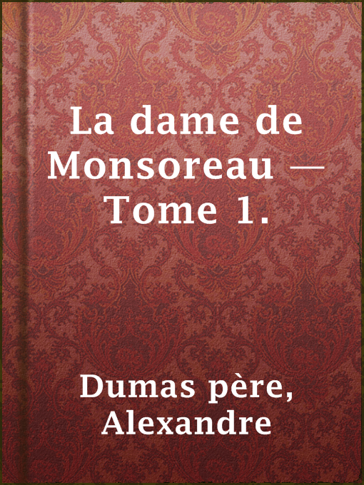 Title details for La dame de Monsoreau — ­Tome 1. by Alexandre Dumas père - Available